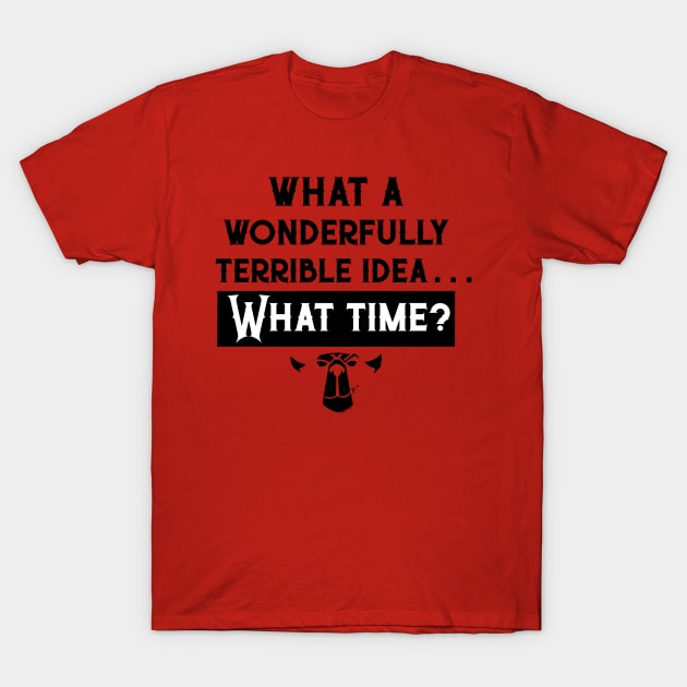 What a wonderfully terrible Idea T-Shirt by TheForgeBearEmporium